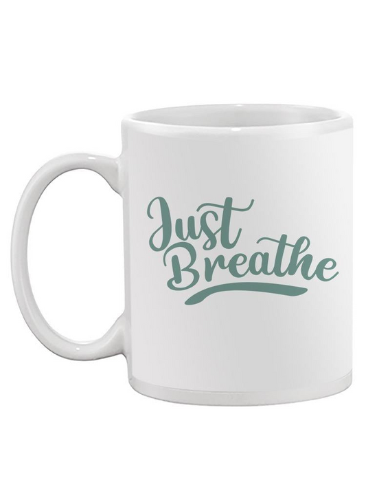 Just Breathe! Mug